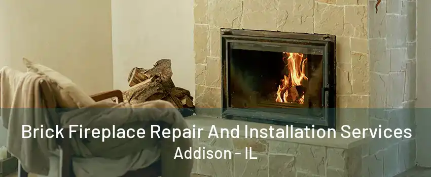 Brick Fireplace Repair And Installation Services Addison - IL