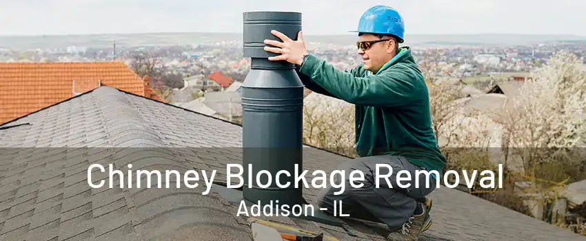 Chimney Blockage Removal Addison - IL