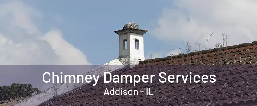 Chimney Damper Services Addison - IL