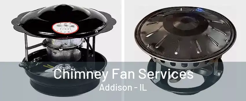 Chimney Fan Services Addison - IL