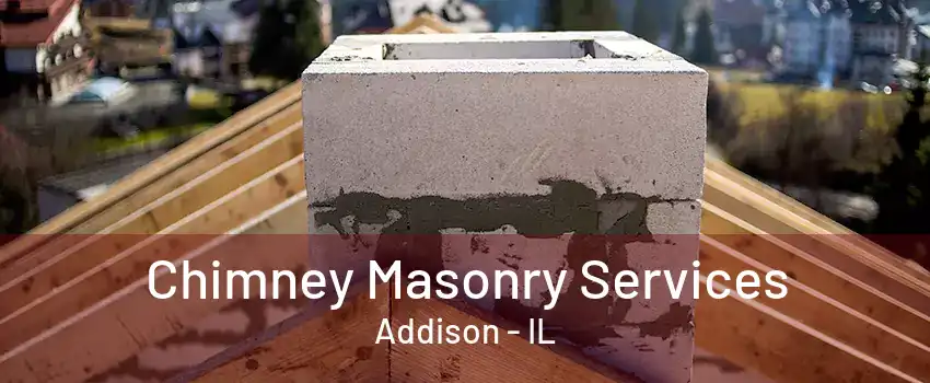 Chimney Masonry Services Addison - IL