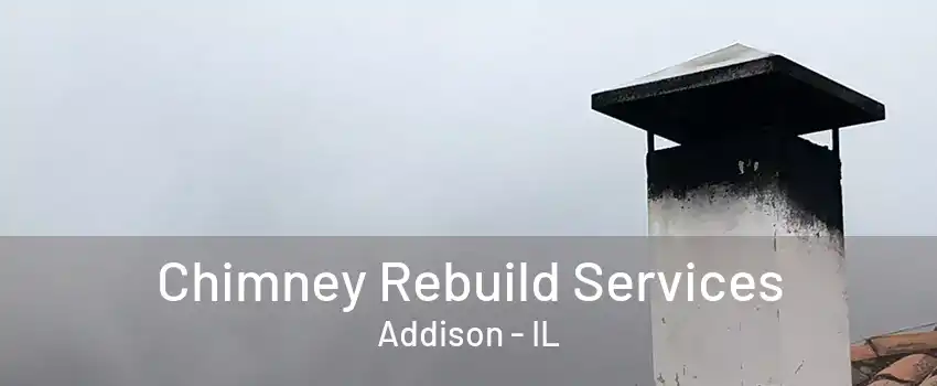 Chimney Rebuild Services Addison - IL