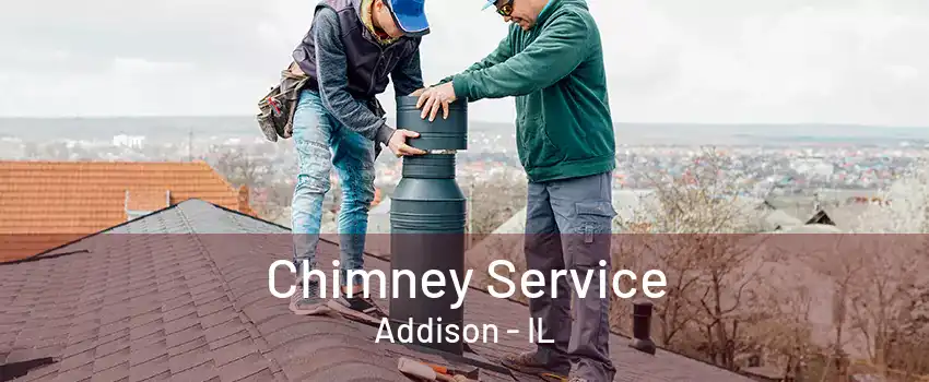 Chimney Service Addison - IL