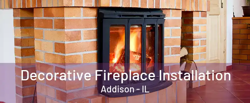 Decorative Fireplace Installation Addison - IL