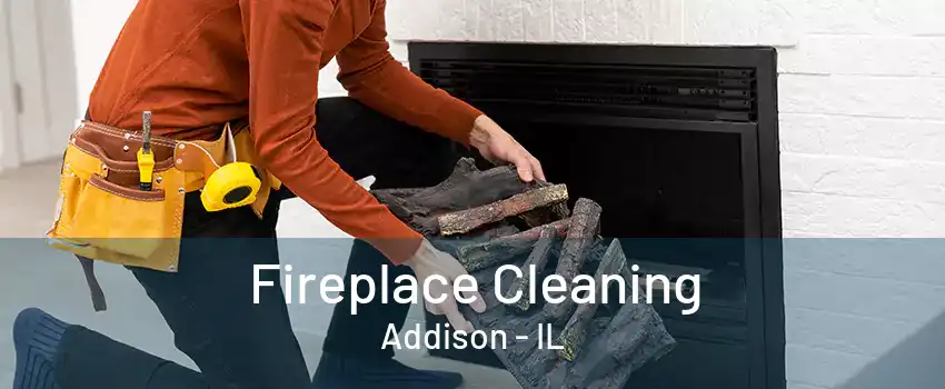 Fireplace Cleaning Addison - IL