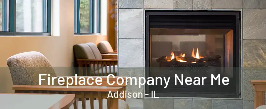 Fireplace Company Near Me Addison - IL