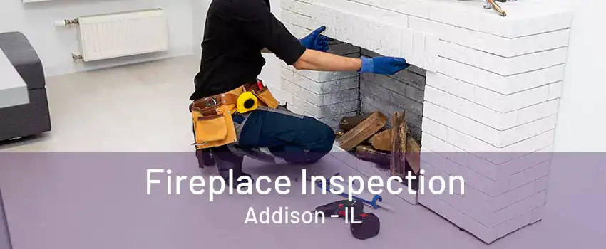 Fireplace Inspection Addison - IL