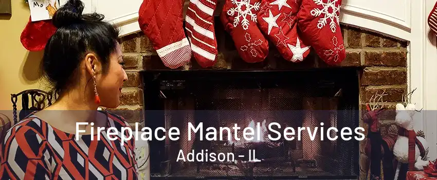 Fireplace Mantel Services Addison - IL