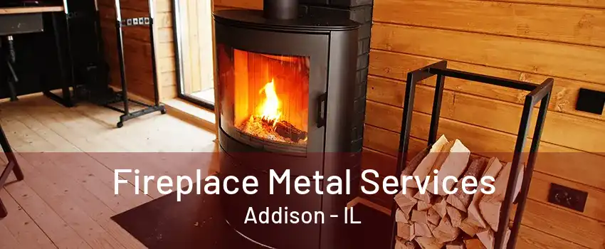 Fireplace Metal Services Addison - IL