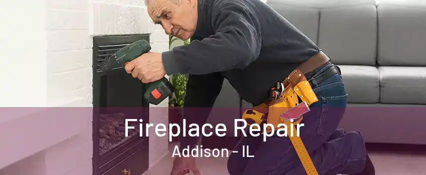 Fireplace Repair Addison - IL