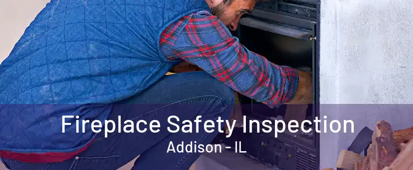 Fireplace Safety Inspection Addison - IL