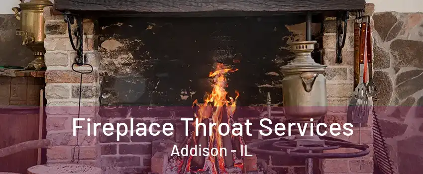 Fireplace Throat Services Addison - IL