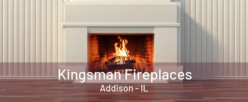 Kingsman Fireplaces Addison - IL