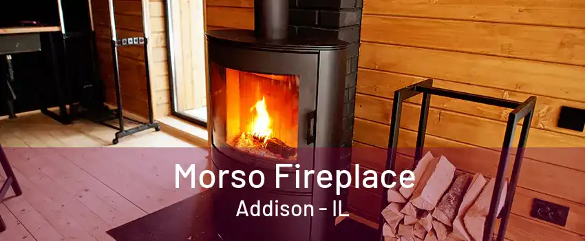 Morso Fireplace Addison - IL