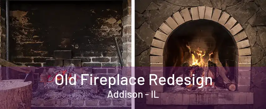 Old Fireplace Redesign Addison - IL