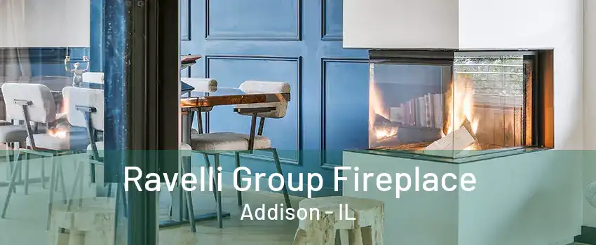 Ravelli Group Fireplace Addison - IL