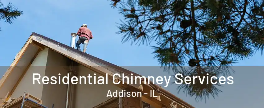 Residential Chimney Services Addison - IL