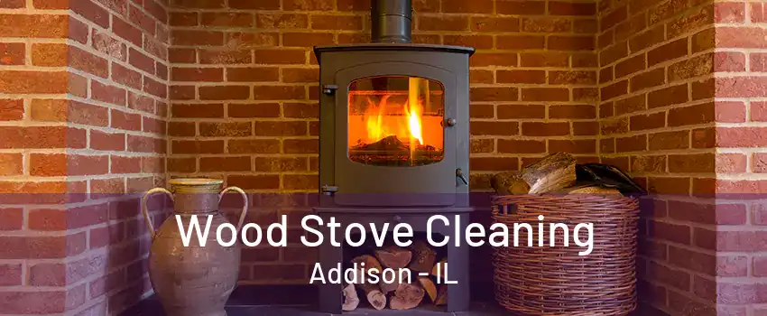 Wood Stove Cleaning Addison - IL